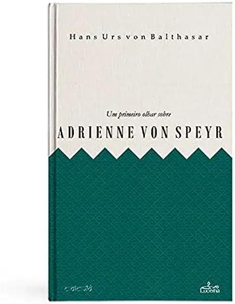 Livro Um Primeiro Olhar Sobre Adrienne Von Speyr
