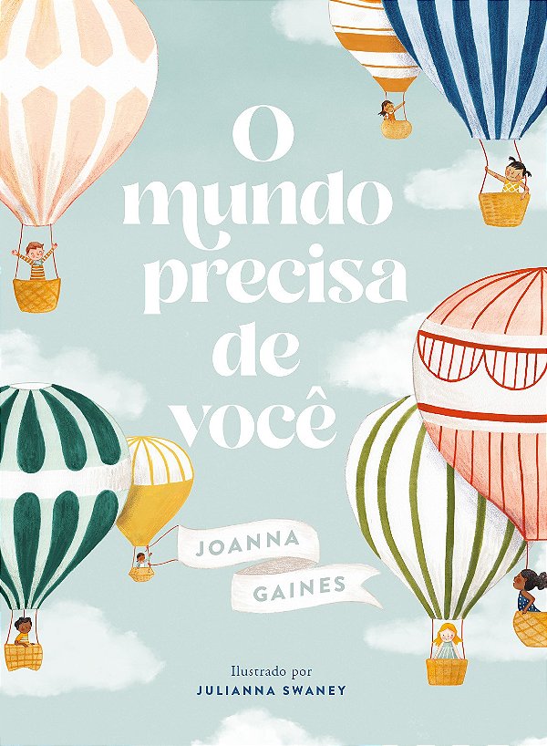 O Mundo Precisa De Você - Uma História Sobre Celebrar As Diferenças