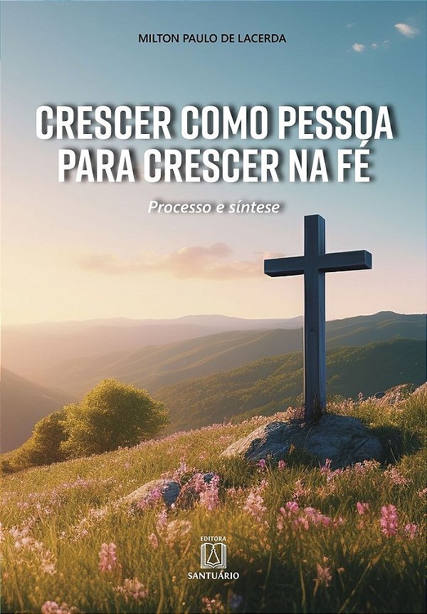 Crescer como pessoa para crescer na fé: processo de síntese