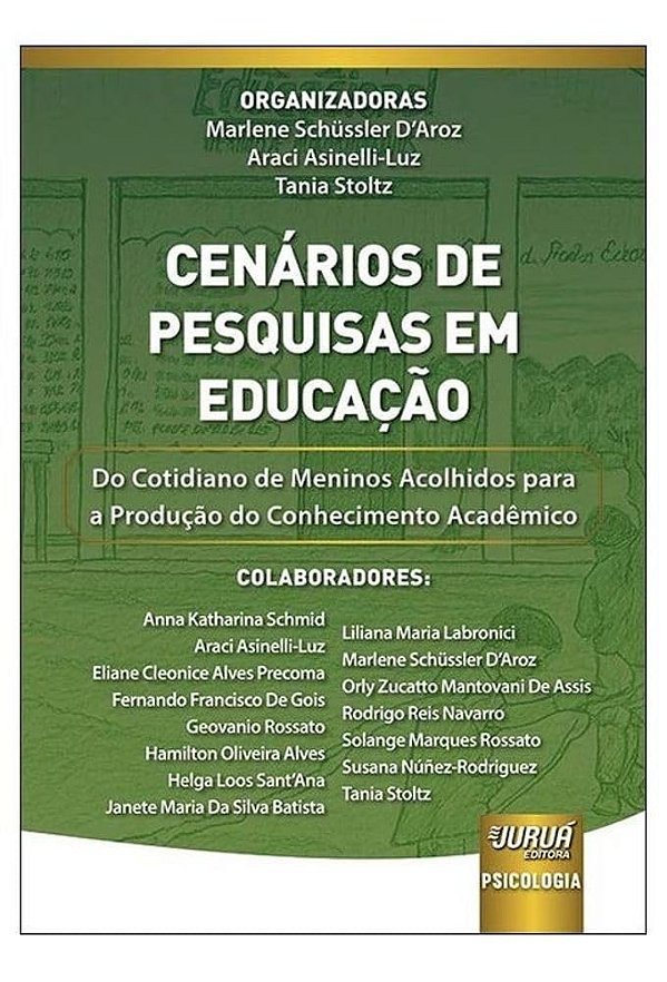 Cenários De Pesquisas Em Educação - Do Cotidiano De Meninos Acolhidos Para A Produção Do Conhecimento Acadêmico