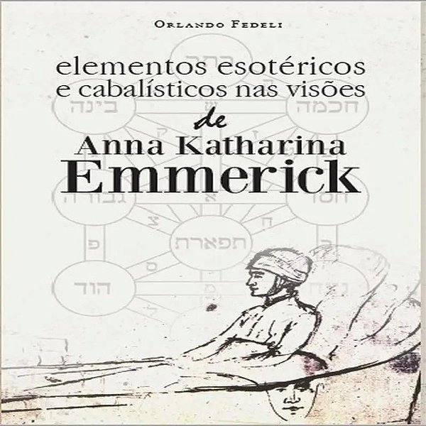 Elementos esotéricos e cabalísticos nas visões de anna katharina emmerick