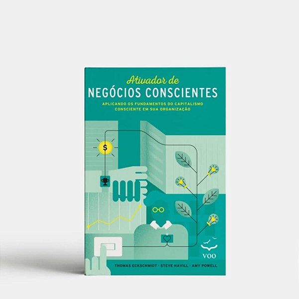 Ativador de Negócios Conscientes: Aplicando os fundamentos do capitalismo consciente em sua organização