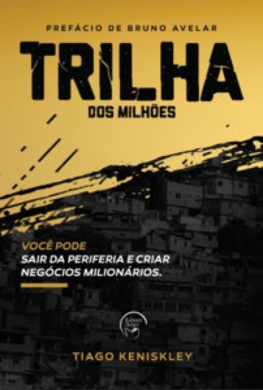 Trilha dos milhões: você pode sair da periferia e criar negócios milionários