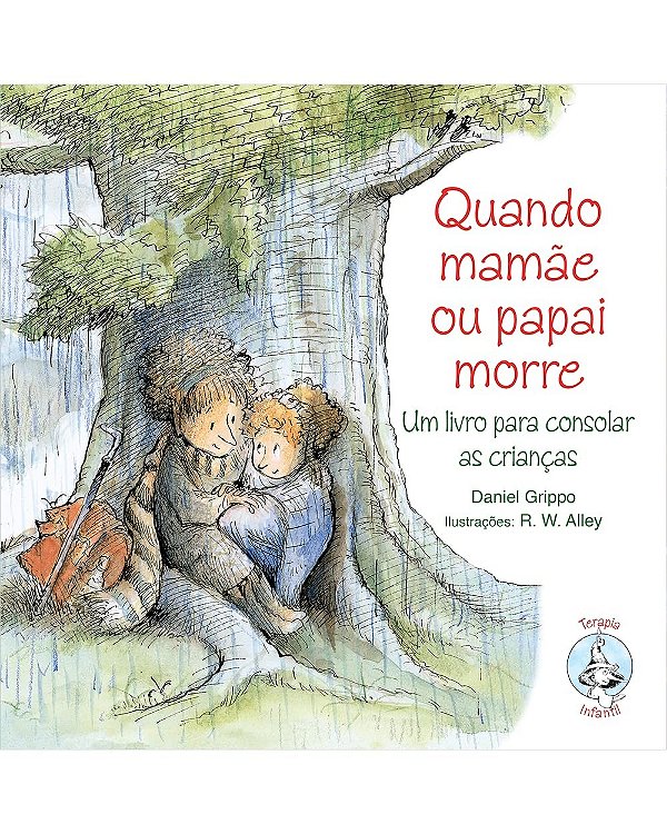 Quando Mamãe ou Papai morre: Um livro para consolar as crianças