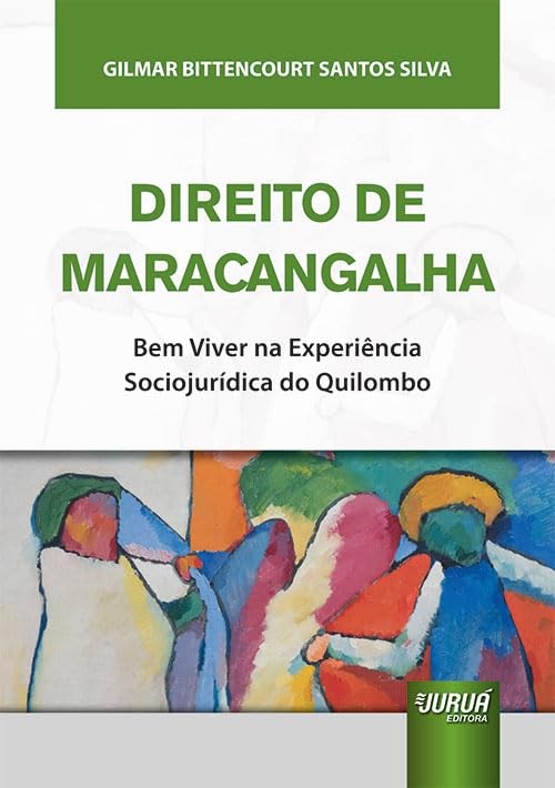 Direito De Maracangalha - Bem Viver Na Experiência Sociojurídica Do Quilombo