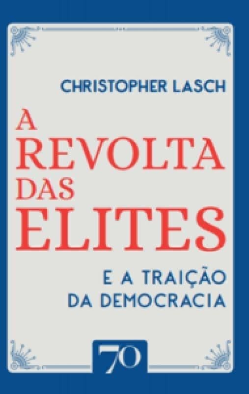 A Revolta Das Elites E A Traição Da Democracia