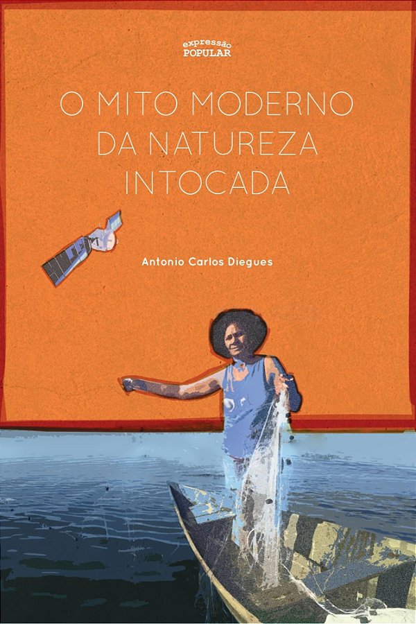 O Mito Moderno Da Natureza Intocada