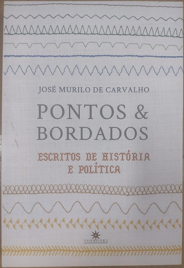 Pontos e bordados: Escritos de história e política