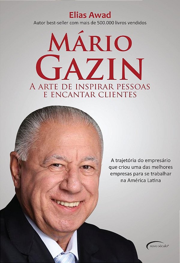 Mário Gazin - A Arte De Inspirar Pessoas E Encantar Clientes