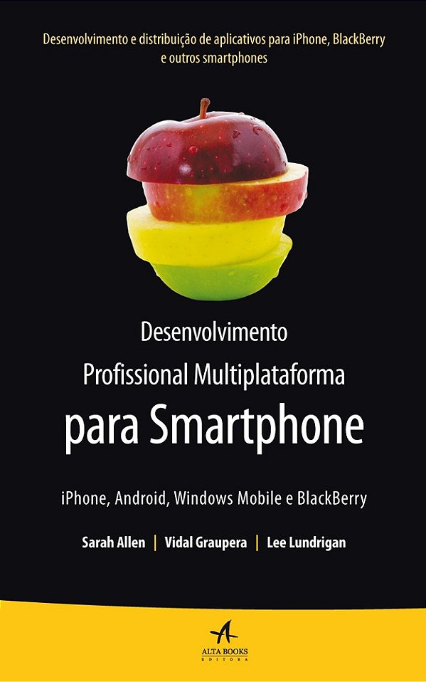 Desenvolvimento profissional multiplataforma para smartphone: iphone, android, windows mobile e blackberry