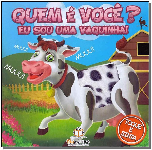 Quem é você? eu sou uma vaquinha!