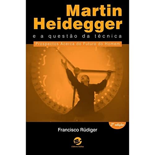 Martin Heidegger e a questão da técnica