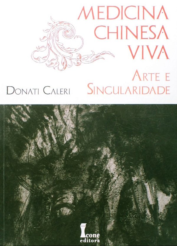 Medicina chinesa viva. a arte e singularidade
