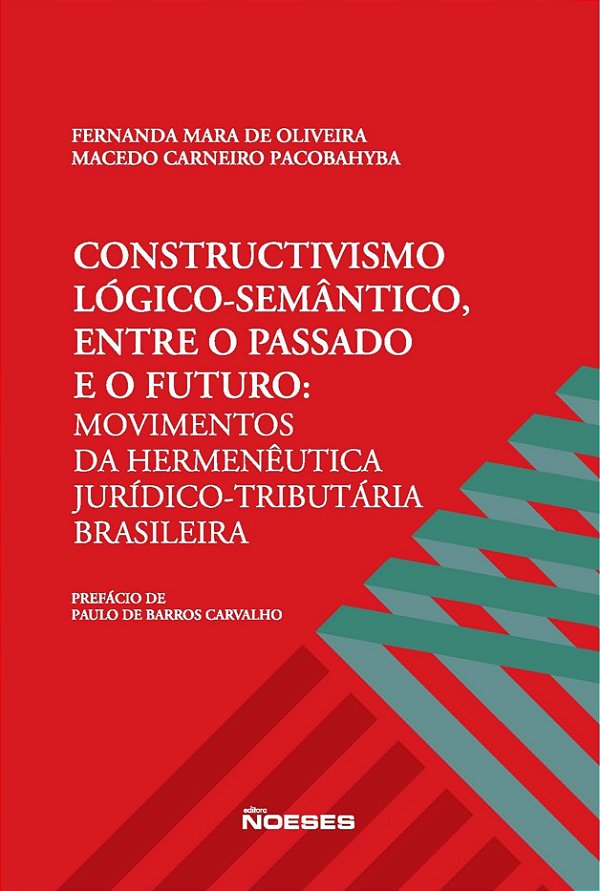 Constructivismo lógico-semântico, entre o passado e o futuro: movimentos da hermenêutica jurídico-tributária brasileira