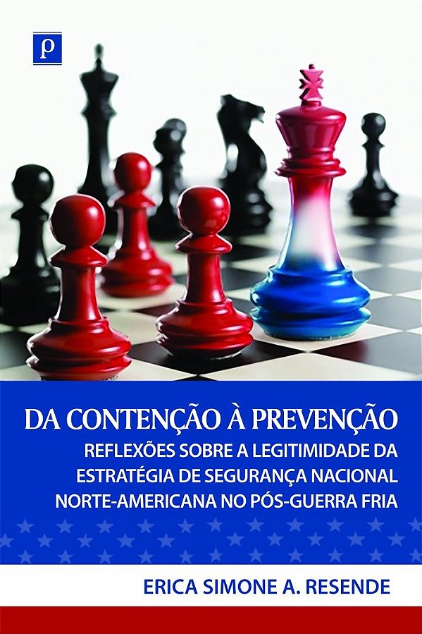 Da contenção à prevenção: reflexões sobre a legitimidade da estratégia de segurança nacional norte-americana no pós-Guerra Fria