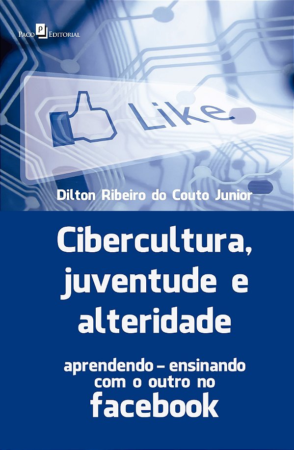 Cibercultura, juventude e alteridade: aprendendo-ensinando com o outro no Facebook