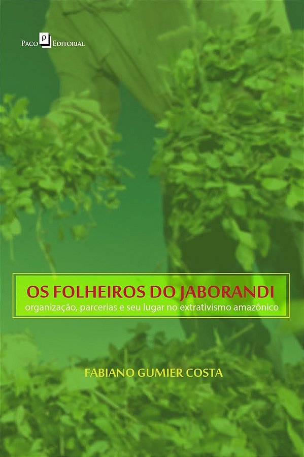 Os folheiros do jaborandi: organização, parcerias e seu lugar no extrativismo amazônico
