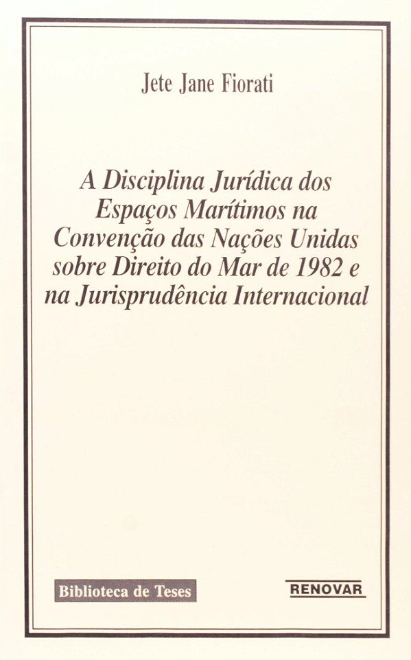 A disciplina jurídica dos espaços marítimos na Convenção das Nações Unidas sobre direito do mar de 1982 e jurisprudência internacional