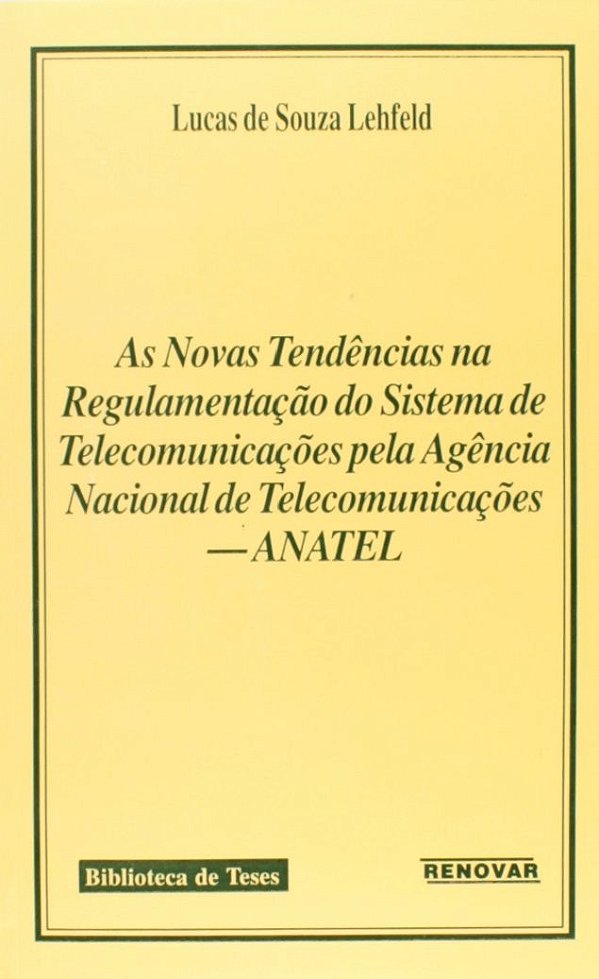 As Novas Tendências na Regulamentação do Sistema de Telecomunicações pela Agência Nacional de Telecomunicações