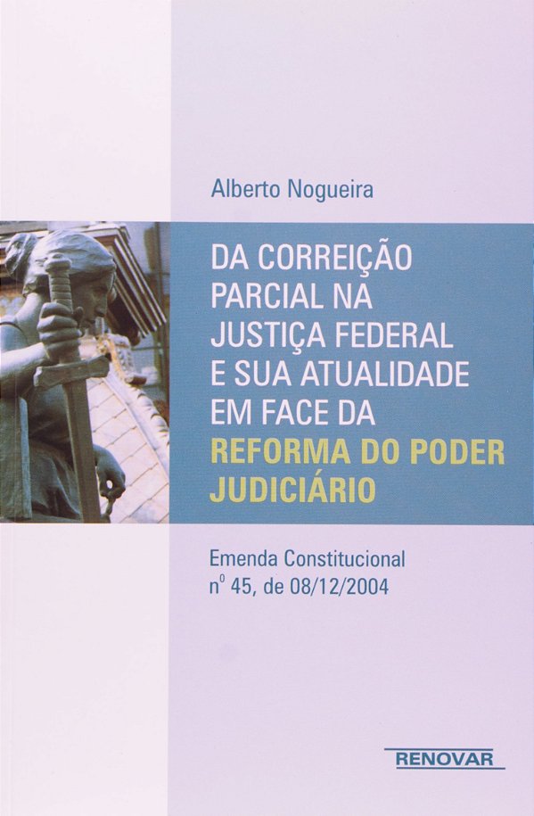 Da Correição Parcial na Justiça Federal e Sua Atualidade em Face da Reforma do Poder Judiciário - Em