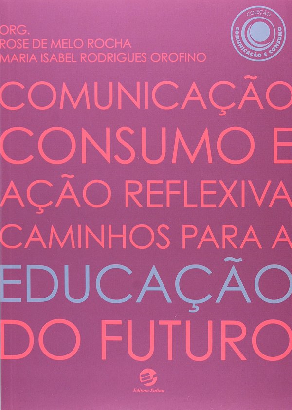 Comunicação, consumo e ação reflexiva: caminhos para a educação do futuro