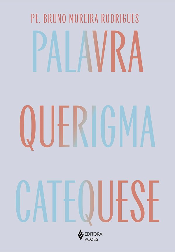 Palavra, querigma e catequese - Caminho para viver e testemunhar a fé