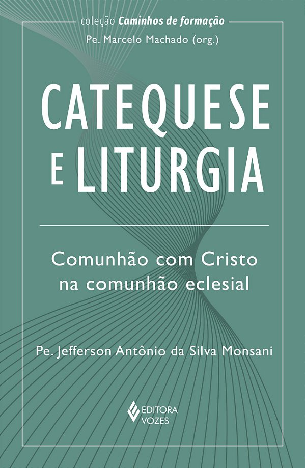 Catequese e liturgia - Comunhão com Cristo na comunhão eclesial