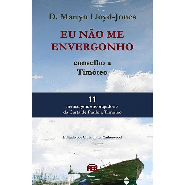 Eu Não Me Envergonho - Conselho A Timóteo