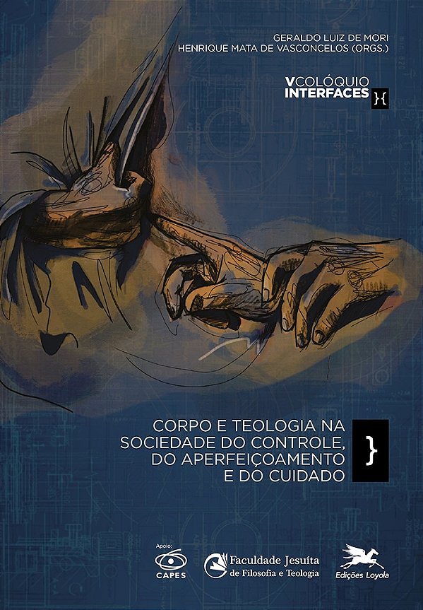 Corpo E Teologia Na Sociedade Do Controle, Do Aperfeiçoamento E Do Cuidado: V Colóquio Interfaces