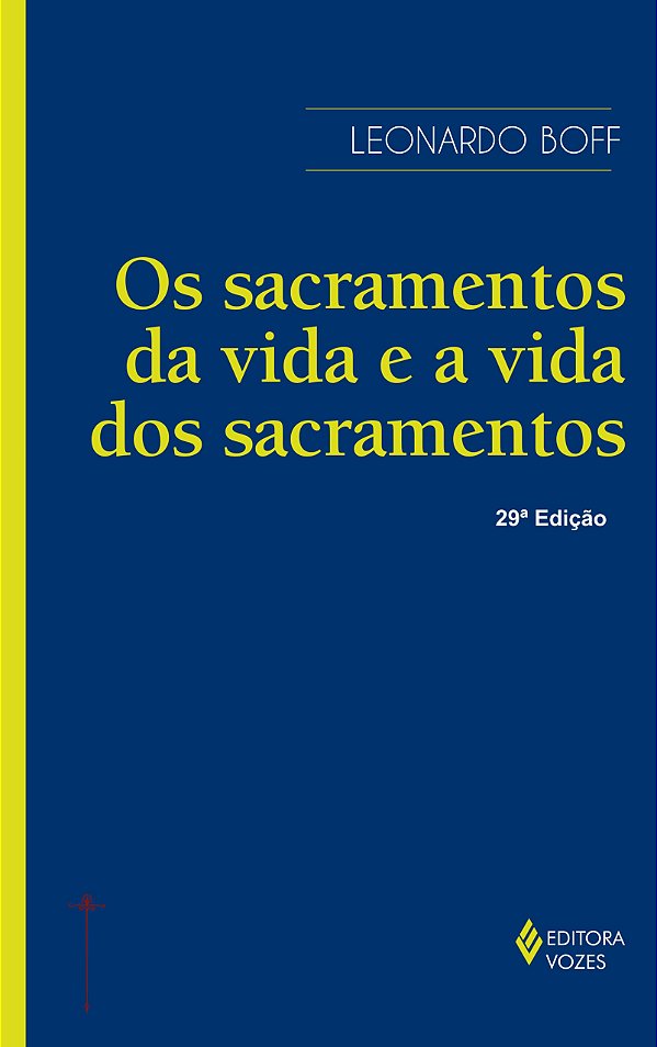 Os sacramentos da vida e a vida dos sacramentos - Ensaio de Teologia Narrativa