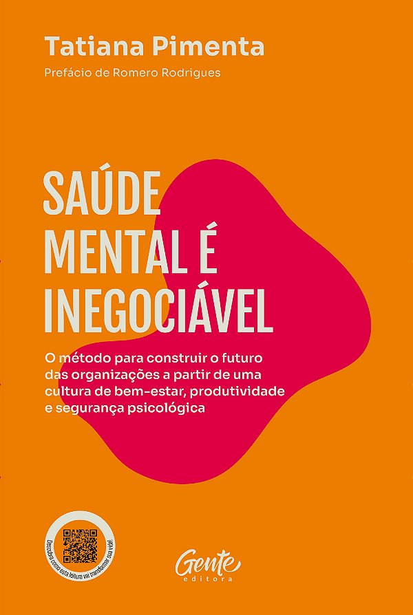 Saúde mental é inegociável: O método para construir o futuro das organizações a partir de uma cultura de bem-estar, produtividade e segurança psicológica