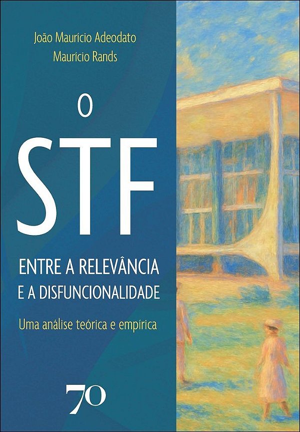 O STF entre a relevância e a disfuncionalidade: uma análise teórica e empírica