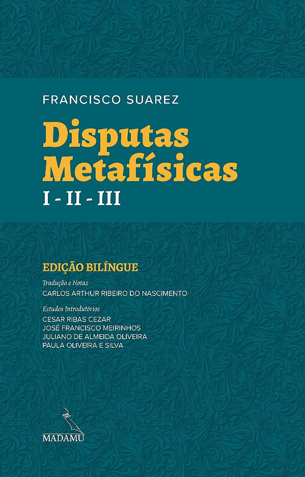 Disputas Metafísicas I - Ii - Iii - Francisco Suarez - Edição Bilíngue