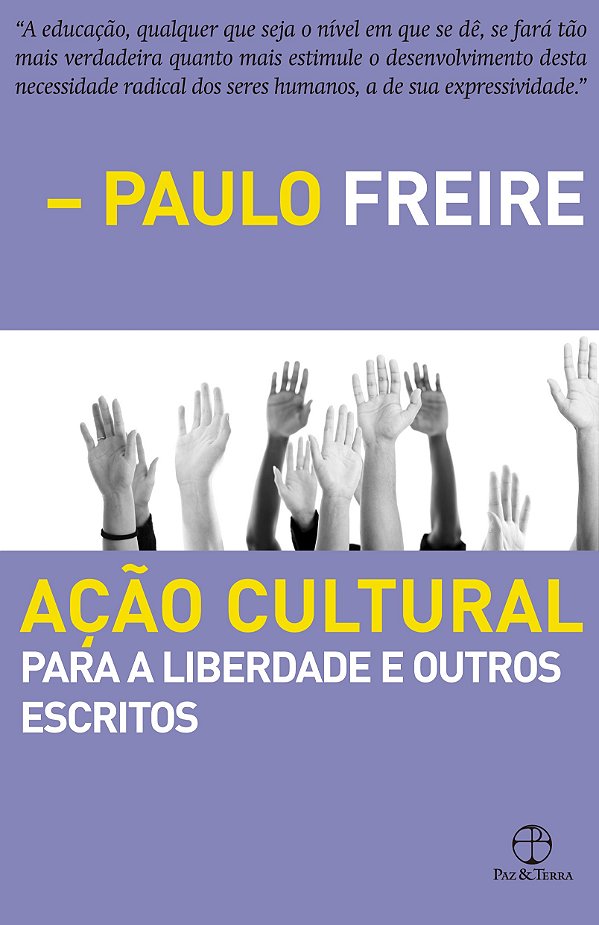 Ação Cultural Para A Liberdade E Outros Escritos