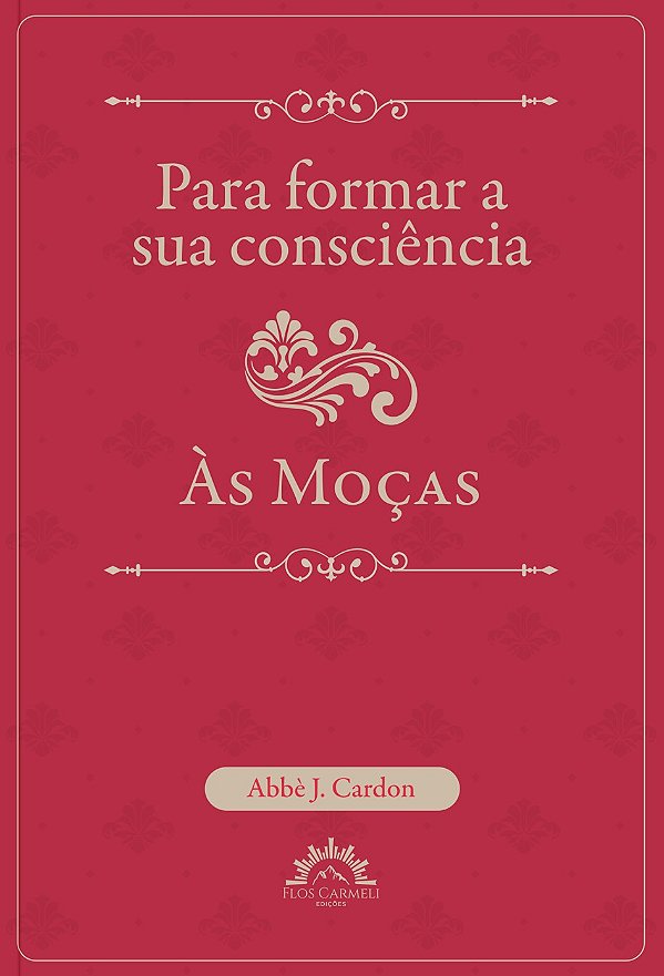 Para formar a sua consciência - às moças (Volume 1)