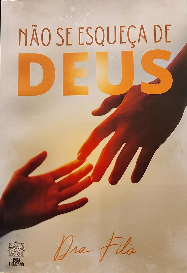 Não Se Esqueça De Deus - Dra. Filó