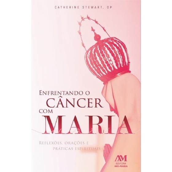Enfrentando O Câncer Com Maria