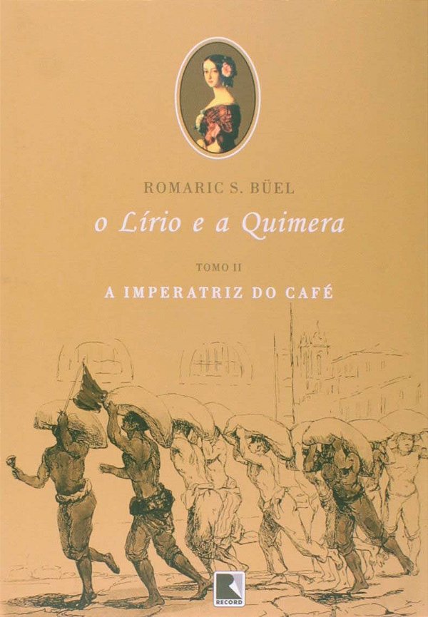 Lirio e a quimera, o - tomo ii (a imperatriz do cafe): a imperatriz do café