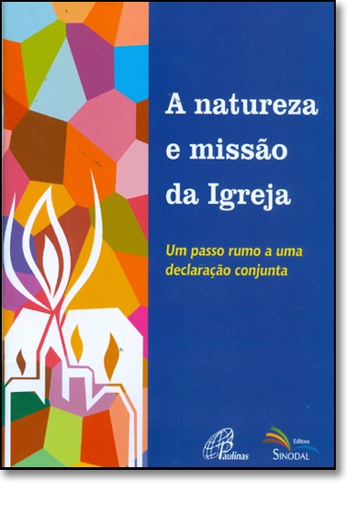 A Natureza E Missao Da Igreja