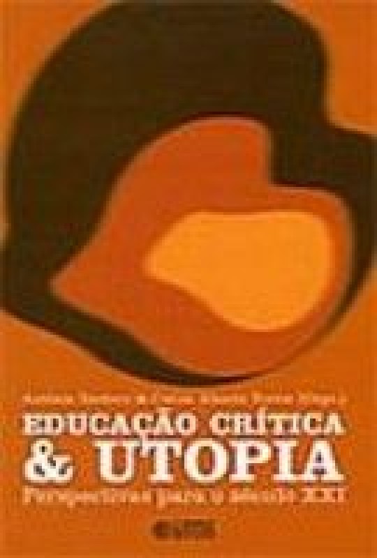 Educacao Critica E Utopia - Perspectivas Para O Seculo