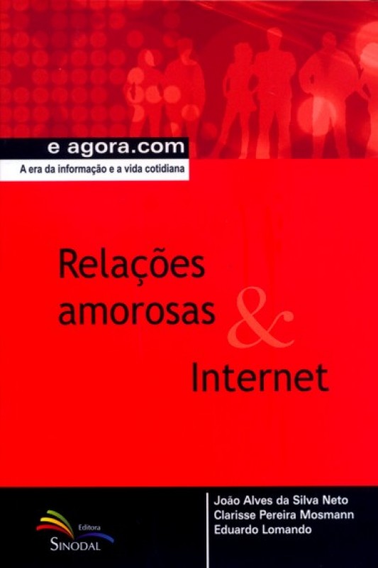 Relacoes Amorosas E Internet - A Era Da Informacao...