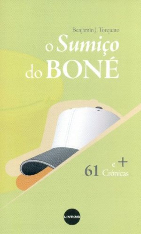 Sumiço Do Bone, O + 61 Crônicas