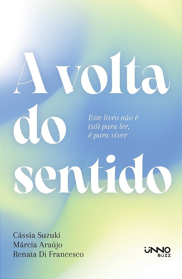 A volta do sentido: Este livro não é (só) para ler, é para viver