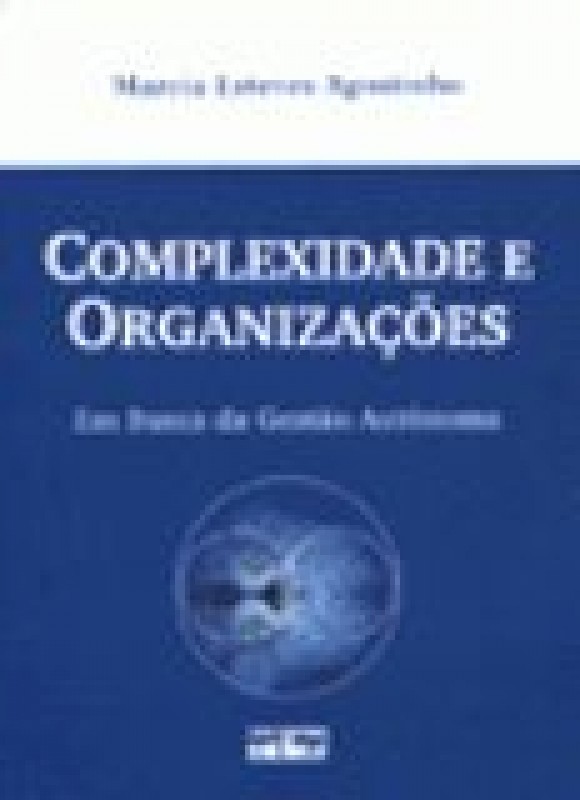 Complexidade E Organizações Em Busca Da Gestão Autonoma