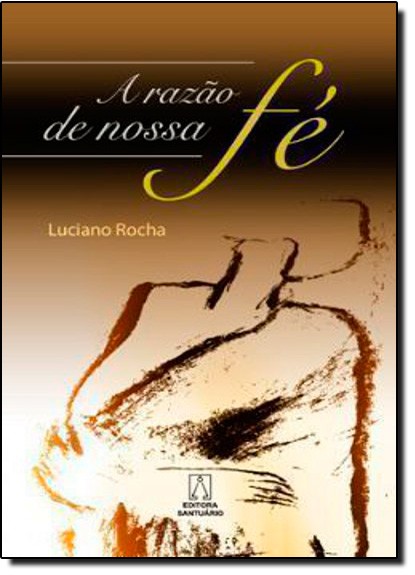 A Razao De Nossa Fe