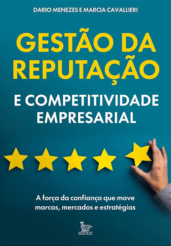 Gestão Da Reputação E Competitividade Empresarial: A Força Da Confiança Que Move Marcas, Mercados E Estratégias.