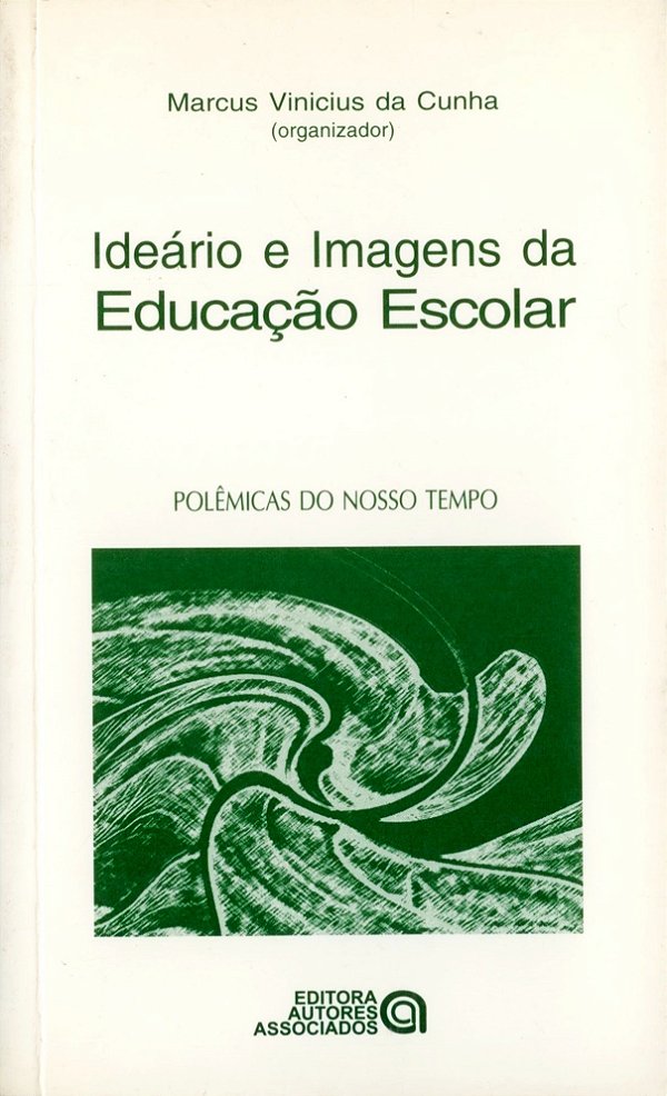 Ideario E Imagens Da Educacao Escolar - Polemicas...