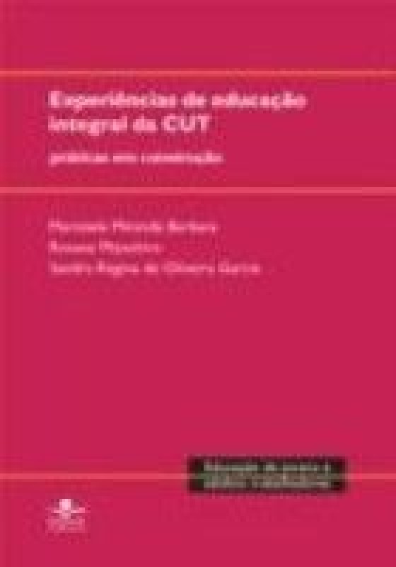 Experiencias De Educacao Integral Da Cut - Praticas...