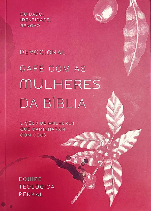 Devocional Café Com As Mulheres Da Bíblia: Lições De Mulheres Que Caminharam Com Deus