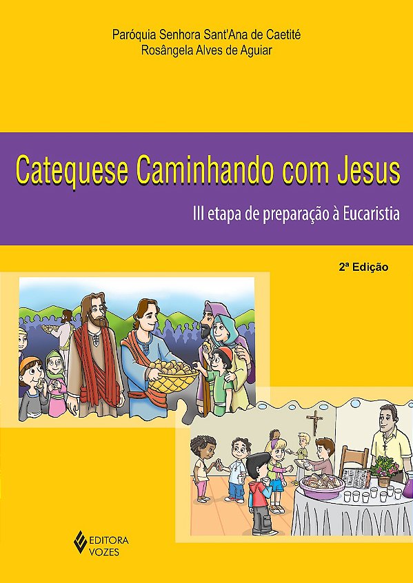 Catequese caminhando com Jesus 3a. etapa de preparação à Eucaristia
